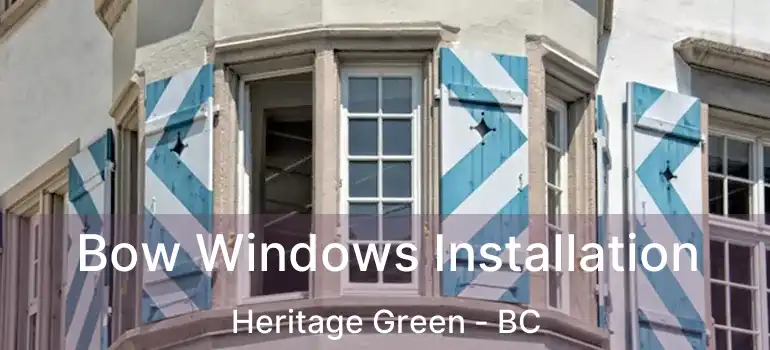  Bow Windows Installation Heritage Green - BC