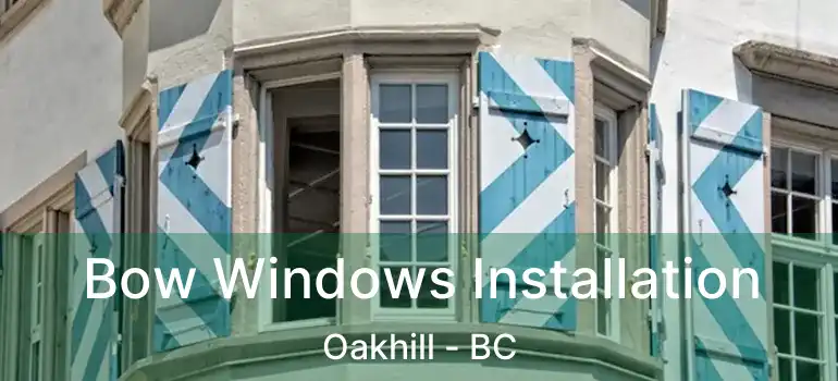  Bow Windows Installation Oakhill - BC