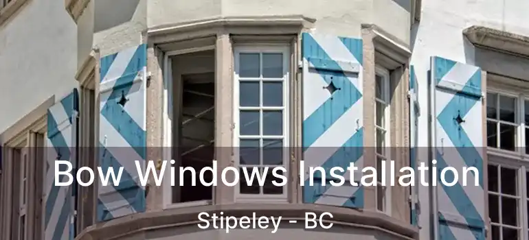  Bow Windows Installation Stipeley - BC