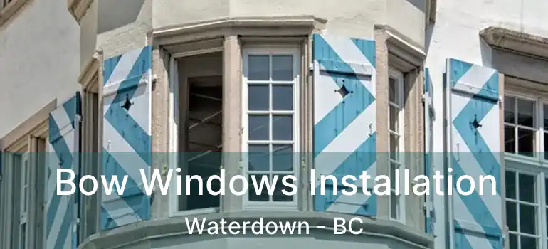  Bow Windows Installation Waterdown - BC
