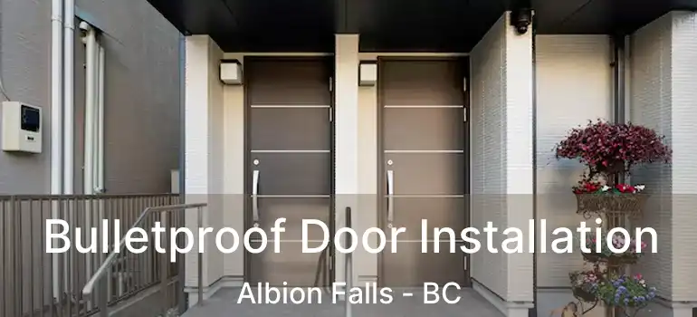  Bulletproof Door Installation Albion Falls - BC