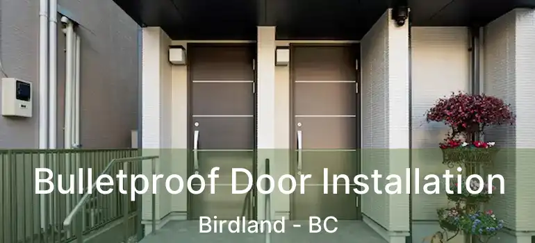  Bulletproof Door Installation Birdland - BC