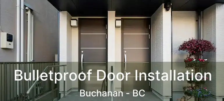  Bulletproof Door Installation Buchanan - BC
