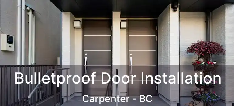  Bulletproof Door Installation Carpenter - BC