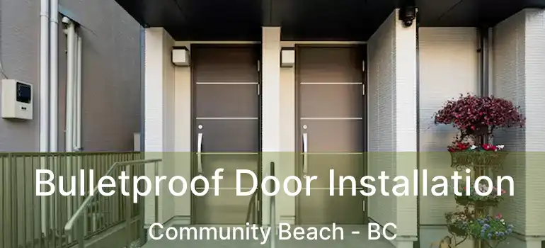  Bulletproof Door Installation Community Beach - BC