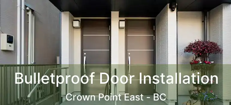  Bulletproof Door Installation Crown Point East - BC