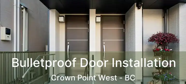  Bulletproof Door Installation Crown Point West - BC