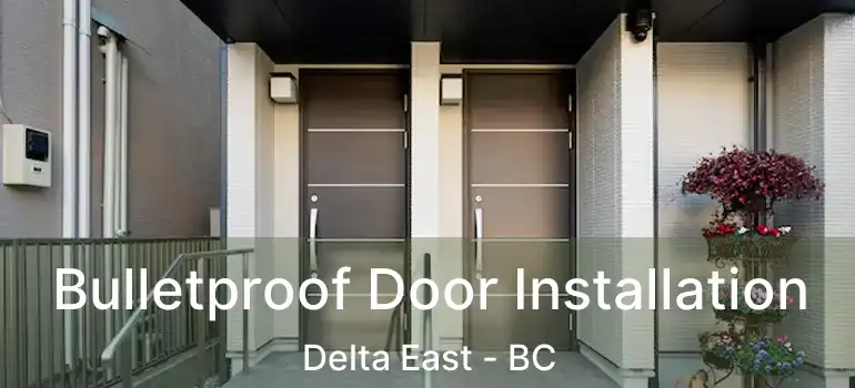  Bulletproof Door Installation Delta East - BC