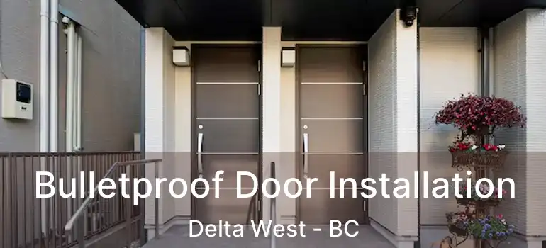  Bulletproof Door Installation Delta West - BC