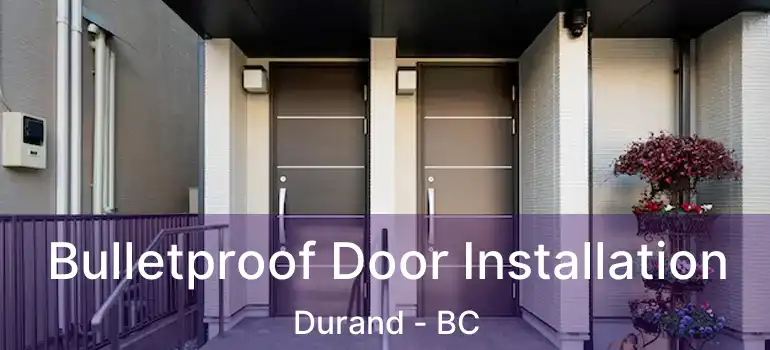  Bulletproof Door Installation Durand - BC