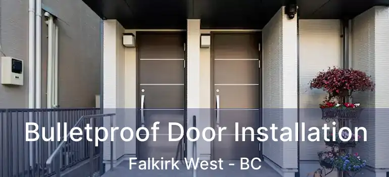  Bulletproof Door Installation Falkirk West - BC