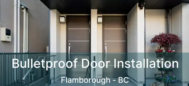  Bulletproof Door Installation Flamborough - BC