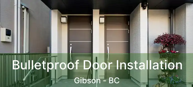  Bulletproof Door Installation Gibson - BC