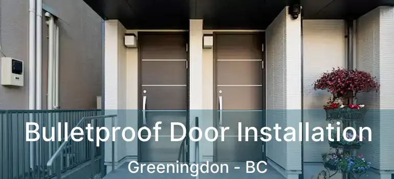  Bulletproof Door Installation Greeningdon - BC