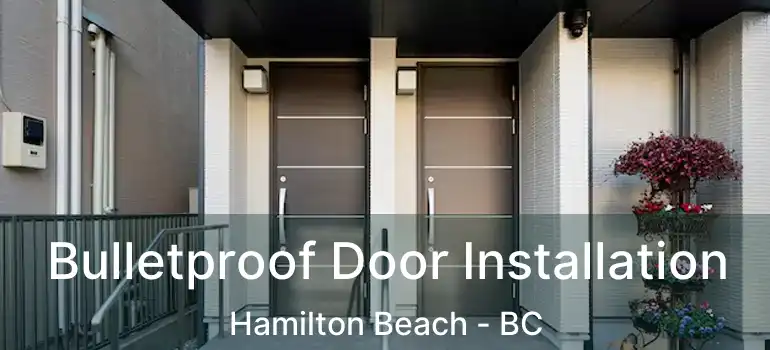  Bulletproof Door Installation Hamilton Beach - BC