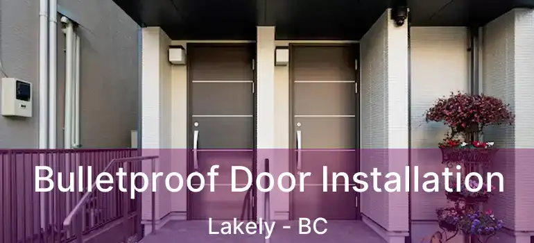 Bulletproof Door Installation Lakely - BC