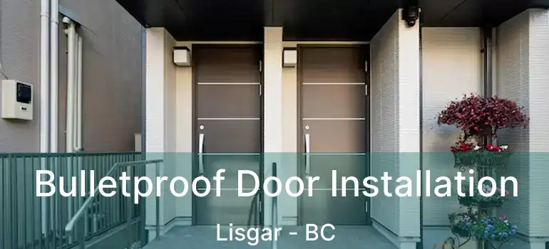  Bulletproof Door Installation Lisgar - BC