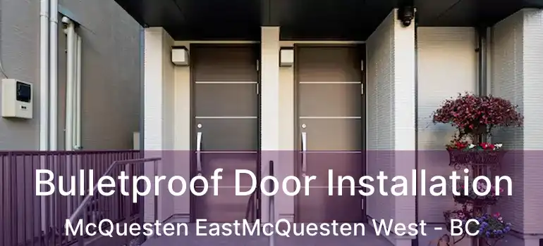  Bulletproof Door Installation McQuesten EastMcQuesten West - BC