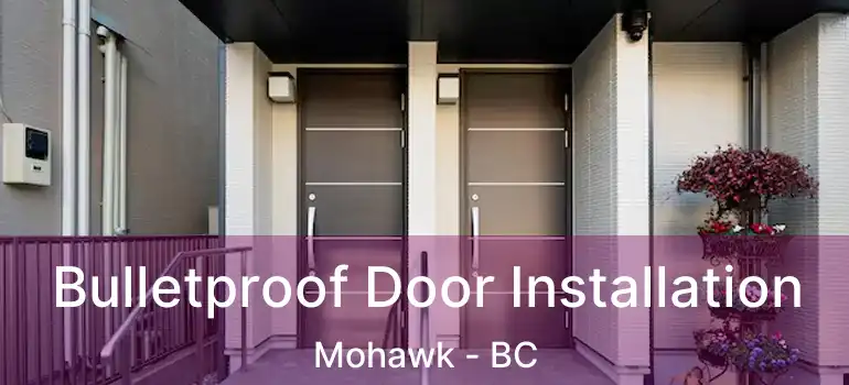  Bulletproof Door Installation Mohawk - BC