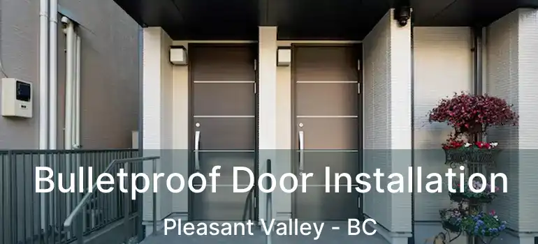  Bulletproof Door Installation Pleasant Valley - BC