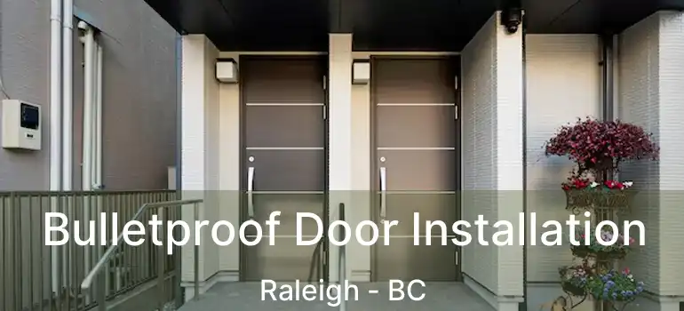  Bulletproof Door Installation Raleigh - BC