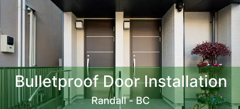  Bulletproof Door Installation Randall - BC