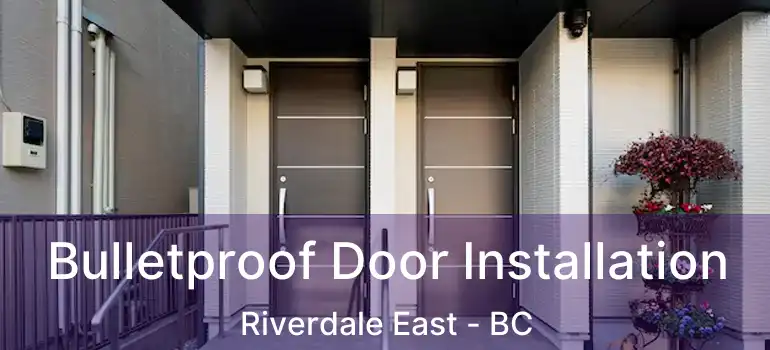  Bulletproof Door Installation Riverdale East - BC