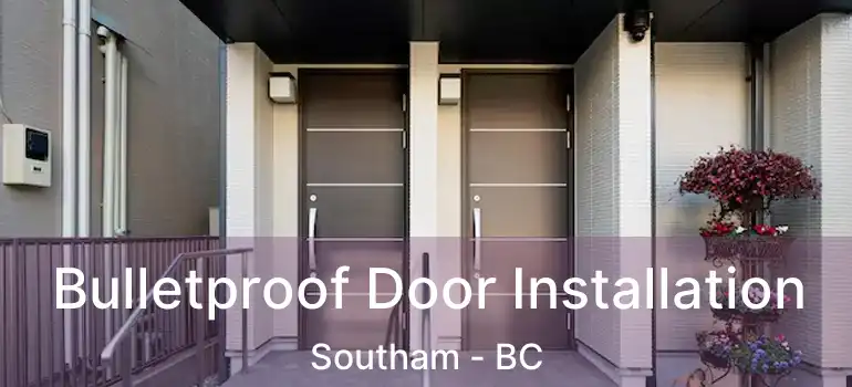  Bulletproof Door Installation Southam - BC