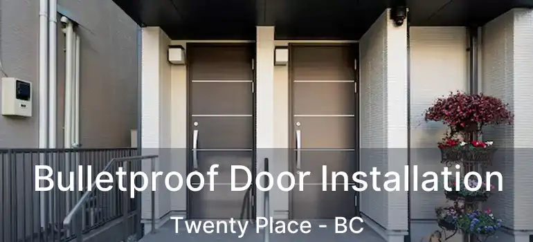  Bulletproof Door Installation Twenty Place - BC