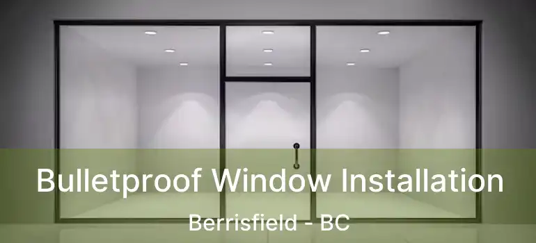  Bulletproof Window Installation Berrisfield - BC