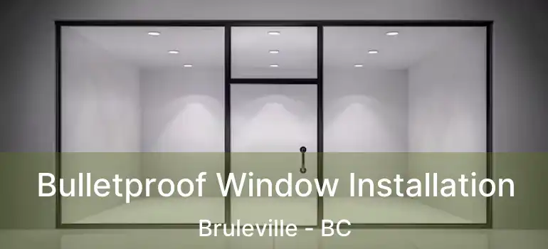  Bulletproof Window Installation Bruleville - BC