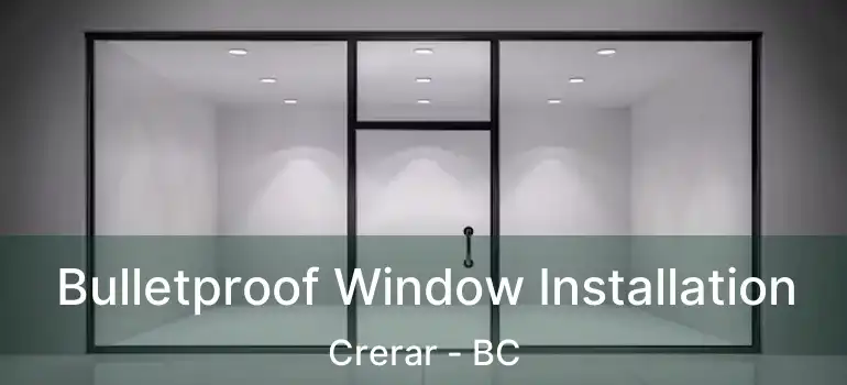  Bulletproof Window Installation Crerar - BC