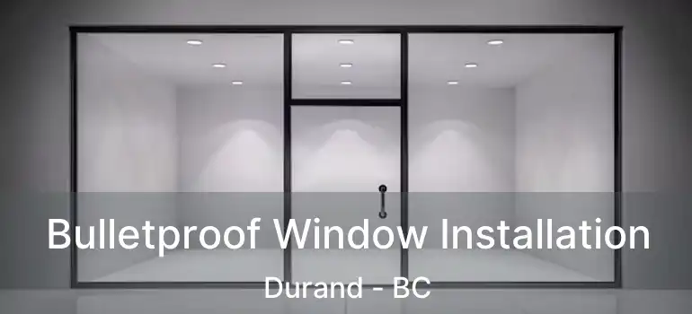  Bulletproof Window Installation Durand - BC