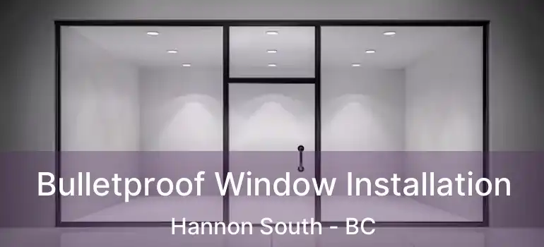  Bulletproof Window Installation Hannon South - BC