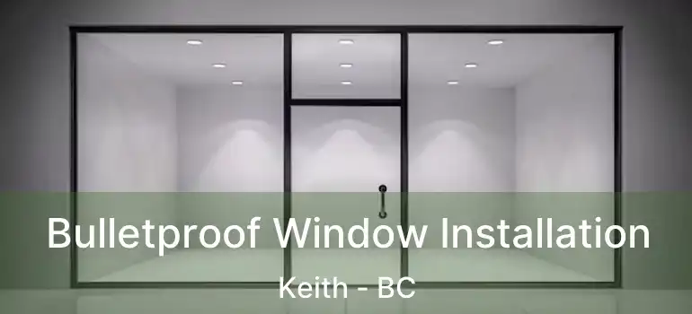  Bulletproof Window Installation Keith - BC