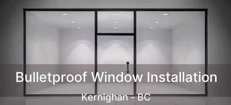  Bulletproof Window Installation Kernighan - BC
