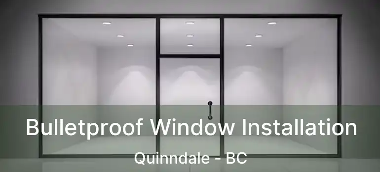  Bulletproof Window Installation Quinndale - BC