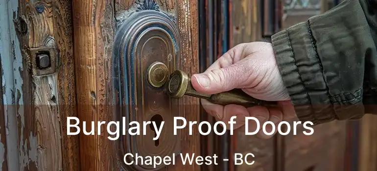  Burglary Proof Doors Chapel West - BC