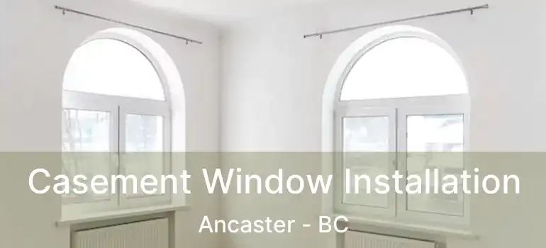  Casement Window Installation Ancaster - BC