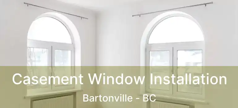  Casement Window Installation Bartonville - BC