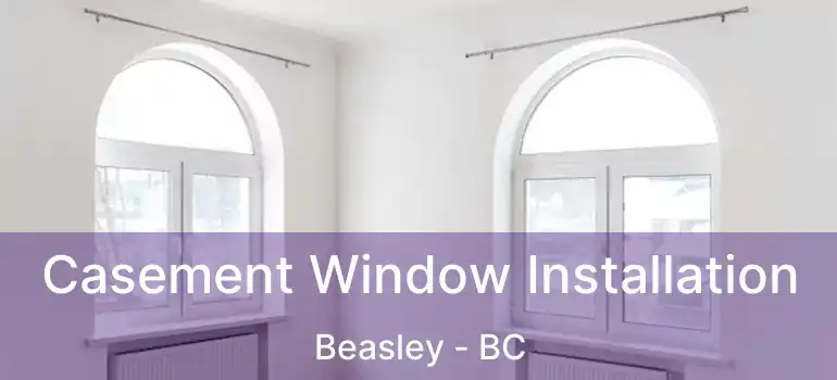 Casement Window Installation Beasley - BC
