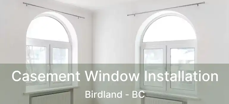  Casement Window Installation Birdland - BC