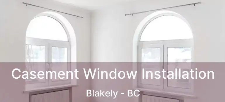  Casement Window Installation Blakely - BC