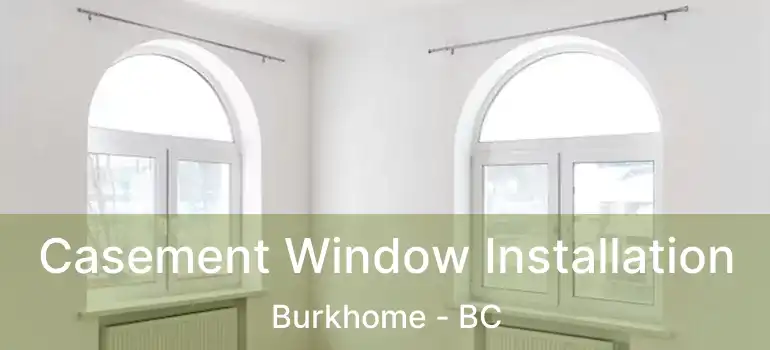  Casement Window Installation Burkhome - BC