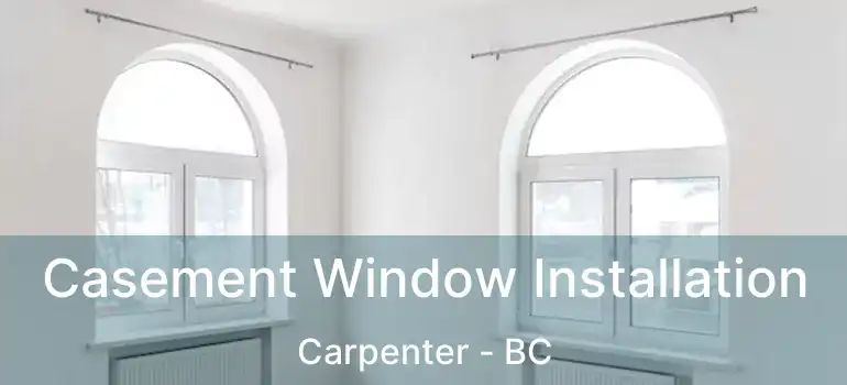  Casement Window Installation Carpenter - BC