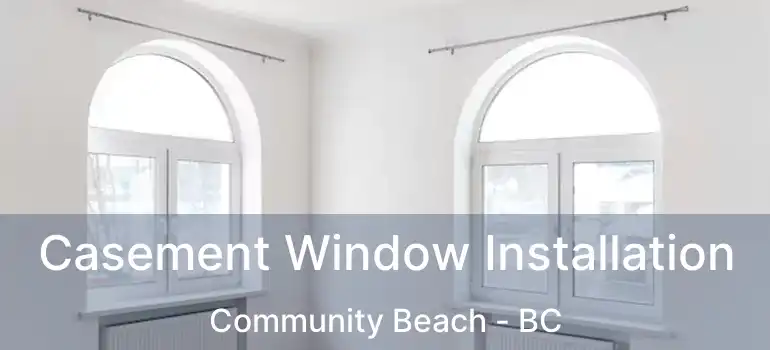  Casement Window Installation Community Beach - BC