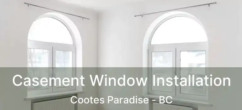  Casement Window Installation Cootes Paradise - BC