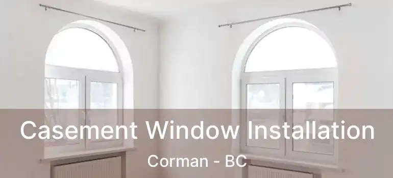  Casement Window Installation Corman - BC