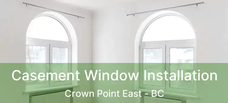  Casement Window Installation Crown Point East - BC