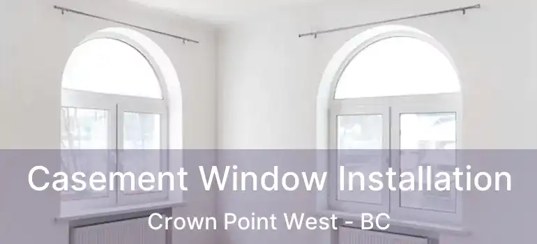  Casement Window Installation Crown Point West - BC